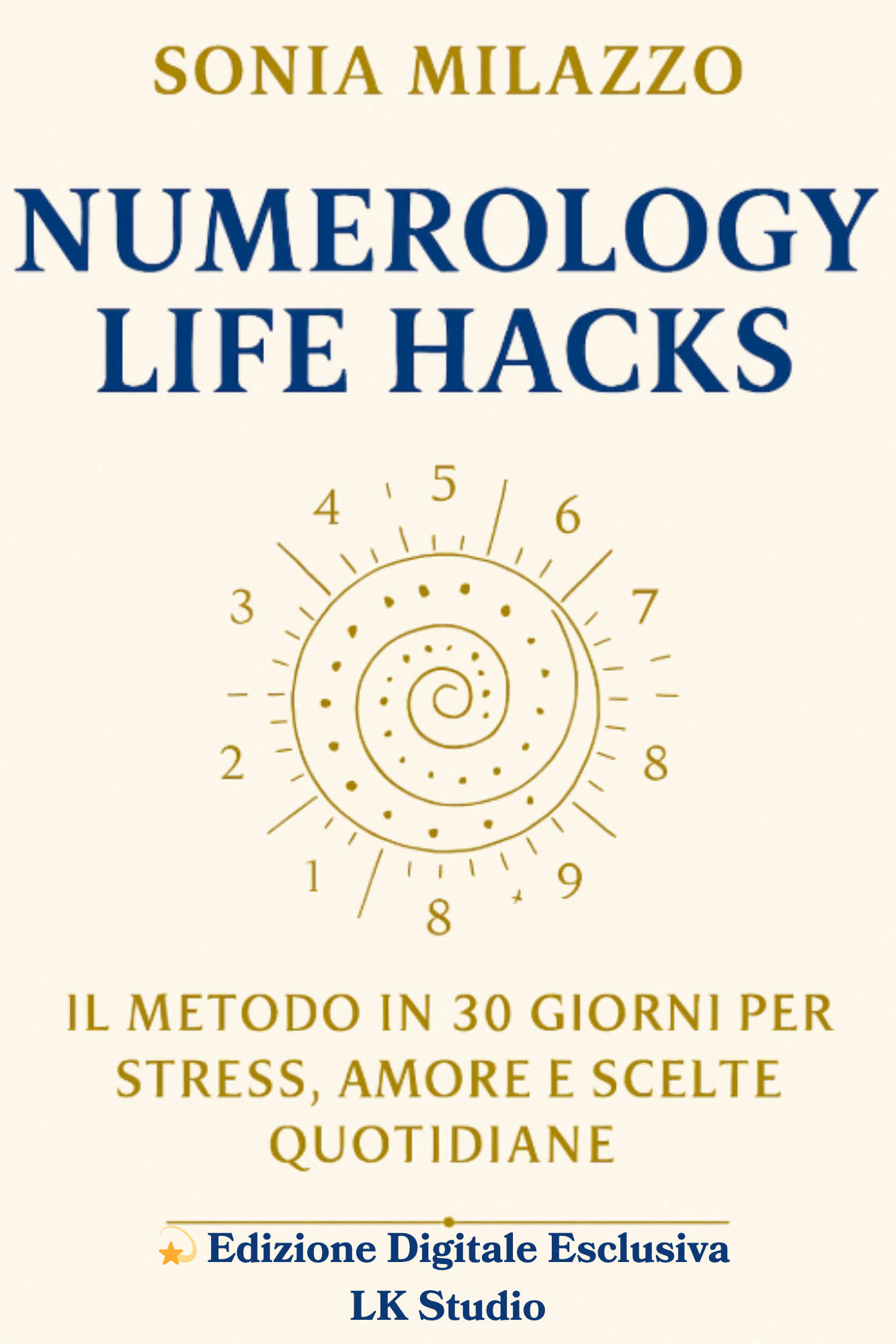 Numerology Life Hacks – Il metodo in 30 giorni per capire te stesso attraverso i numeri  -  Versione Digitale